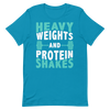 Heavy Weights and Protein Shakes Unisex T-Shirt