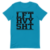 LFT HVY SHT Unisex T-Shirt