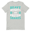 Heavy Weights and Protein Shakes Unisex T-Shirt