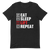 Eat Sleep Lift Repeat Unisex T-Shirt