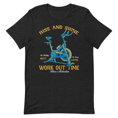 Rise and Shine Workout Time Unisex T-Shirt