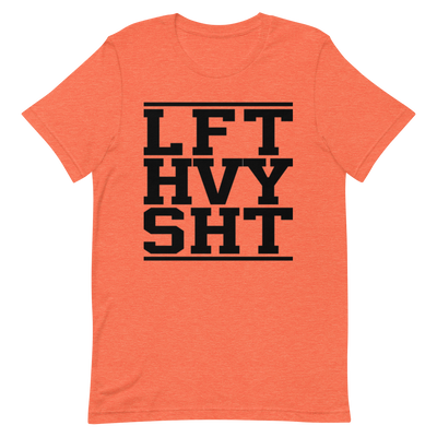 LFT HVY SHT Unisex T-Shirt