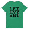 LFT HVY SHT Unisex T-Shirt