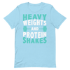 Heavy Weights and Protein Shakes Unisex T-Shirt