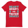 Heavy Weights and Protein Shakes Unisex T-Shirt