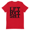 LFT HVY SHT Unisex T-Shirt